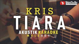 tiara - kris (akustik karaoke) male key