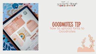 GOODNOTES TIP // how to install fonts to Goodnotes