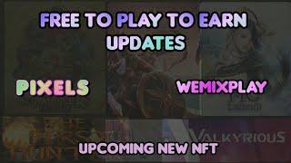 Free to play to earn updates + Upcoming   nft (pixels , the first hunter , valkyrious and etc