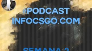 Podcast Semana #2 Infocsgo (ESEA,FACEIT,CEVO,entre otros)