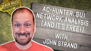 AC-HUNTER: GUI Network Analysis (FREE!) John Strand | BHIS Nuggets