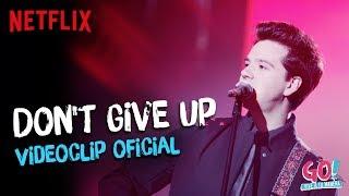 Go! Vive a tu manera - Don't Give Up videoclip oficial