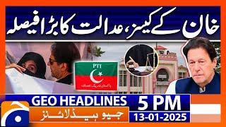 Big Case Verdict?? - Imran Khan | Geo News 5 PM Headlines (13th Jan 2025)