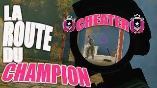 LA ROUTE DU CHAMPION EST DE RETOUR ET JE DÉTRUIS UNE ÉQUIPE DE CHEATERS ! RAINBOW SIX SIEGE