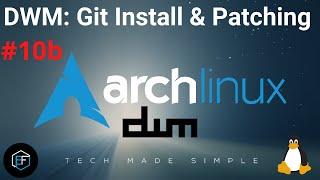 [10b] | DWM: Git Install & Patching