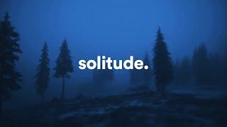 quiet solitude.