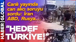 "HEDEF TÜRKİYE" Suriye'deki Olaylarla İlgili Can Alıcı Soruyu Sordu: İran, ABD, Rusya...