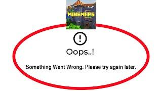 Fix Minemaps Apps Oops Something Went Wrong Error Please Try Again Later Problem Solved