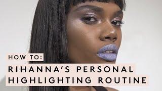 RIHANNA'S PERSONAL HIGHLIGHTING TECHNIQUE | FENTY BEAUTY MASTERCLASS