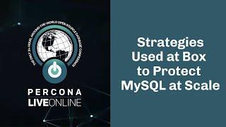 Strategies Used at Box to Protect #MySQL at Scale - Priyanka Reddy - #Percona Live Online 2020