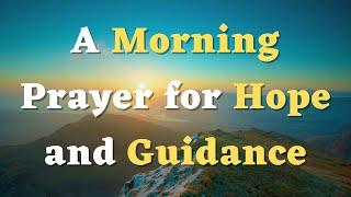 A Morning Prayer for Hope and Guidance