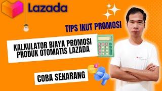 Menghitung Biaya Admin Promosi Produk Lazada Dengan Fitur Kalkulator Biaya Otomatis Lazada
