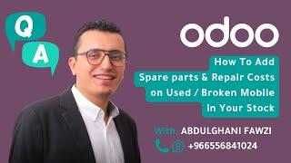 كيفية تحميل المنتج بتكلفة الإصلاح وقطع الغيار | #odoo | حالة عملية