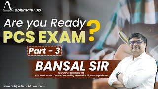 PCS Exam Strategy Part 3 | Are You Ready | Talk by Bansal Sir, Abhimanu IAS