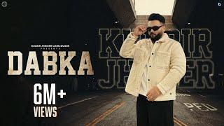 Dabka | Official Music Video | Kulbir Jhinjer | Punjabi Song 2024