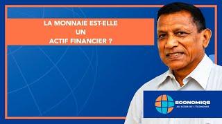 LA MONNAIE EST-ELLE UN ACTIF FINANCIER ?