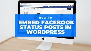 How to Embed Facebook Status Posts in WordPress | Wordpress 2021