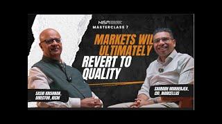 #NISMMasterclass with Mr. Saurabh Mukharjea E07: Markets will ultimately revert to Quality