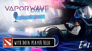 Vaporwave Dave Podcast Episode 1 - Dota Pro and Team Liquid Fan Relo