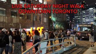 LIVE SATURDAY NIGHT WALK DOWNTOWN TORONTO