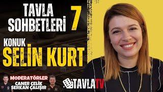 Tavla Sohbetleri 7 Konuk: Selin KURT | "Kadınlar Elinin Değdiği Her Yeri Güzelleştirir"