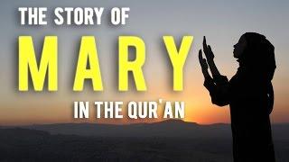 The Story Of The Blessed Mary Mother Of Jesus In the Holy Qur'an