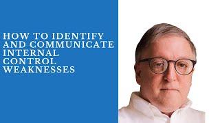 How to Identify and Communicate Internal Control Weaknesses