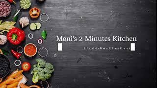 Welcome to Moni's 2 Minutes Kitchen