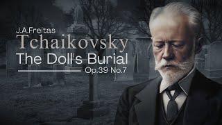 Tchaikovsky - The Doll's Funeral, Op.39 No.7 | J.A.Freitas