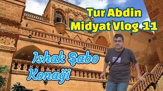 TUR ABDIN  MIDYAT VLOG 11 Ishak Sabo Konagi