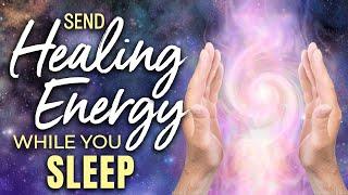 Send HEALING ENERGY to Someone While You Sleep  Distance Healing for Emotional & Physical Healing.