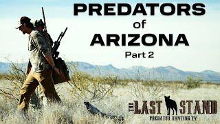 Predators Of Arizona Part 2 — Coyote Hunting | The Last Stand S7:E2