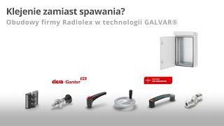 Klejenie zamiast spawania? Obudowy firmy Radiolex w technologii GALVAR®