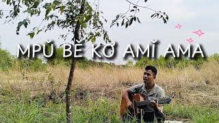 Mpǔ Bě Kơ Amǐ Ama | Cover by Y Thưa Vlog