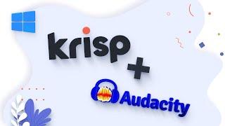 How to Do Noise Reduction in Audacity with Krisp [Windows]