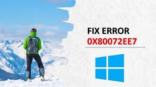 [FIX] Windows 10 Error 0x80072EE7  - 2020