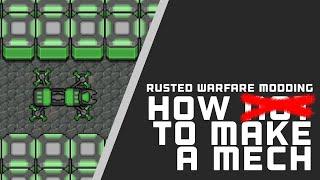 How (not) To Make A Mech | Rusted Warfare Modding