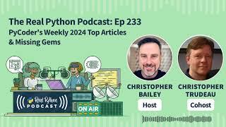 PyCoder's Weekly 2024 Top Articles & Missing Gems | Real Python Podcast #233