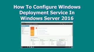 How To Configure Windows Deployment Service In Windows Server 2016