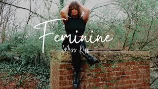 FEMININE || Miss Kiff