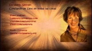 Elizabeth George: Confiando en Dios en todas las cosas