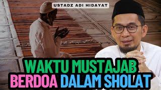 Waktu Mustajab Berdoa Dalam Sholat - Ustadz Adi Hidayat