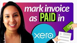 How to Mark Invoice As Paid in Xero 2023