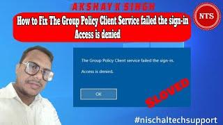 The Group Policy Client Service failed the sign in  Access is denied
