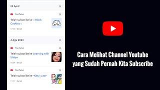 Cara Melihat Channel Youtube yang Sudah Pernah Kita Subscribe