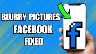 Fix Facebook Blurry Picture (EASY FIX!)