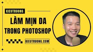 68. Cách làm mịn da trong Photoshop