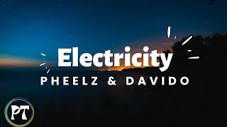 Pheelz - Electricity ft Davido (official lyrics video)