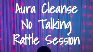 Aura Cleanse | Rattle Session | No Talking | Reiki ASMR ️