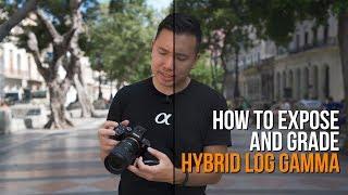 How I Expose & Color Grade Sony Hybrid Log Gamma (HLG) - My FAVORITE a7III a7RIII Picture Profile!